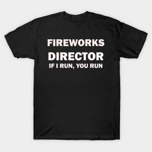 Fireworks Director If I Run You Run T-Shirt T-Shirt